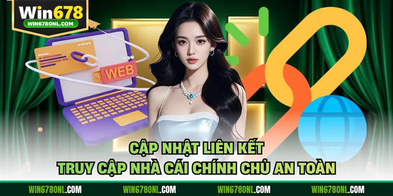 Cập nhật liên kết truy cập nhà cái chính chủ an toàn