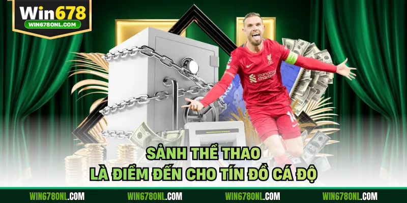 Sảnh thể thao là điểm đến cho tín đồ cá độ