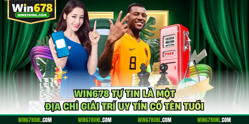WIN678 tự tin là một địa chỉ giải trí uy tín có tên tuổi